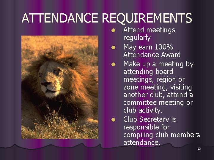 ATTENDANCE REQUIREMENTS l l Attend meetings regularly May earn 100% Attendance Award Make up