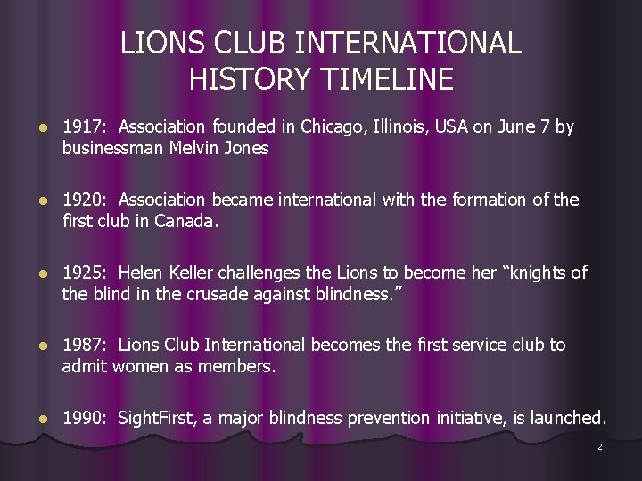 LIONS CLUB INTERNATIONAL HISTORY TIMELINE l 1917: Association founded in Chicago, Illinois, USA on