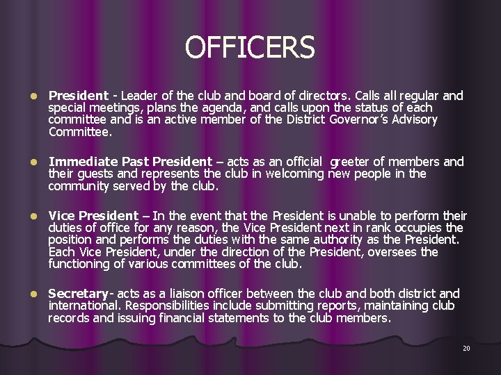 OFFICERS l President - Leader of the club and board of directors. Calls all