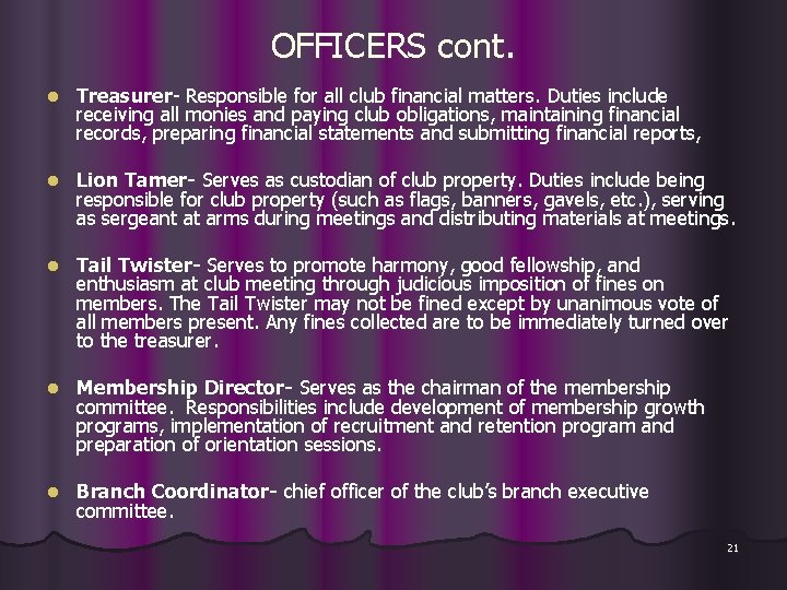 OFFICERS cont. l Treasurer- Responsible for all club financial matters. Duties include receiving all