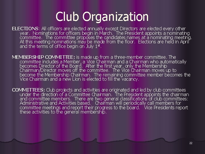 Club Organization ELECTIONS: All officers are elected annually except Directors are elected every other