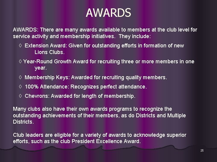 AWARDS: There are many awards available to members at the club level for service