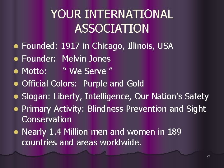 YOUR INTERNATIONAL ASSOCIATION l l l l Founded: 1917 in Chicago, Illinois, USA Founder: