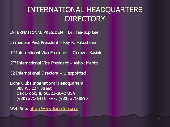 INTERNATIONAL HEADQUARTERS DIRECTORY INTERNATIONAL PRESIDENT: Dr. Tae-Sup Lee Immediate Past President – Kay K.