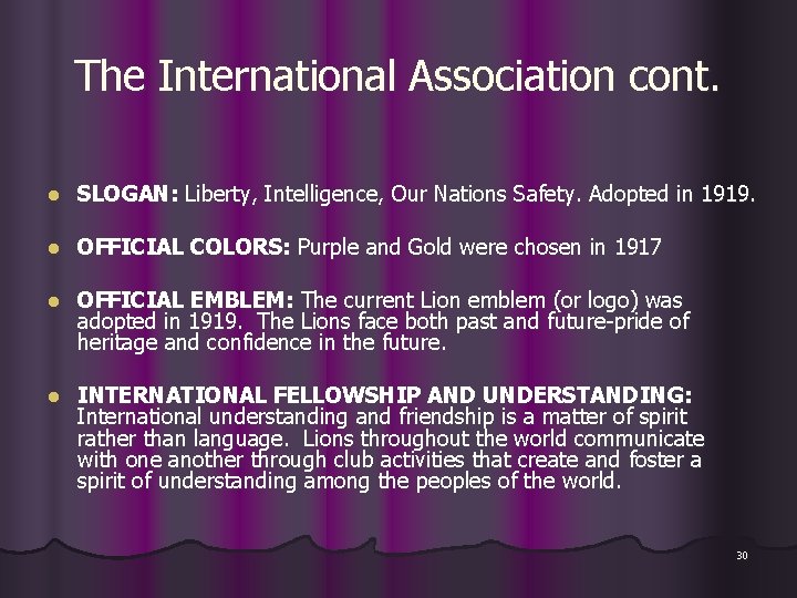 The International Association cont. l SLOGAN: Liberty, Intelligence, Our Nations Safety. Adopted in 1919.
