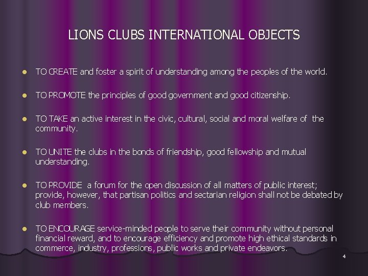 LIONS CLUBS INTERNATIONAL OBJECTS l TO CREATE and foster a spirit of understanding among