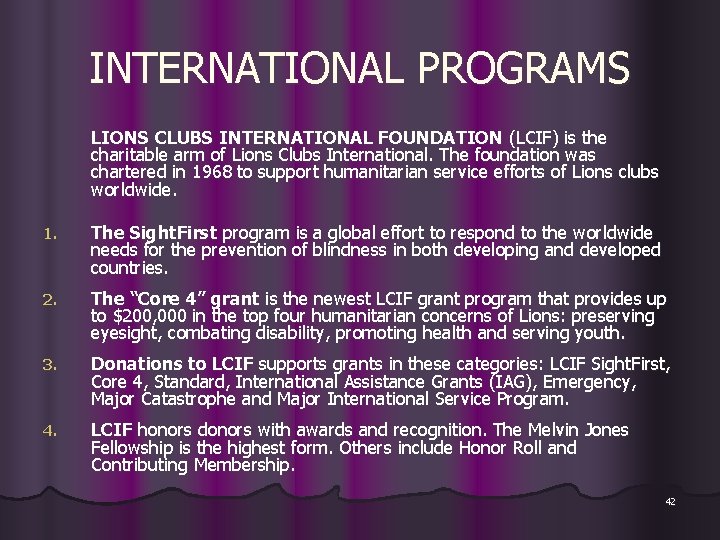 INTERNATIONAL PROGRAMS LIONS CLUBS INTERNATIONAL FOUNDATION (LCIF) is the charitable arm of Lions Clubs