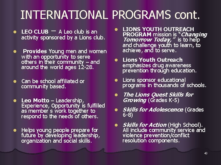 INTERNATIONAL PROGRAMS cont. l l l LEO CLUB – A Leo club is an