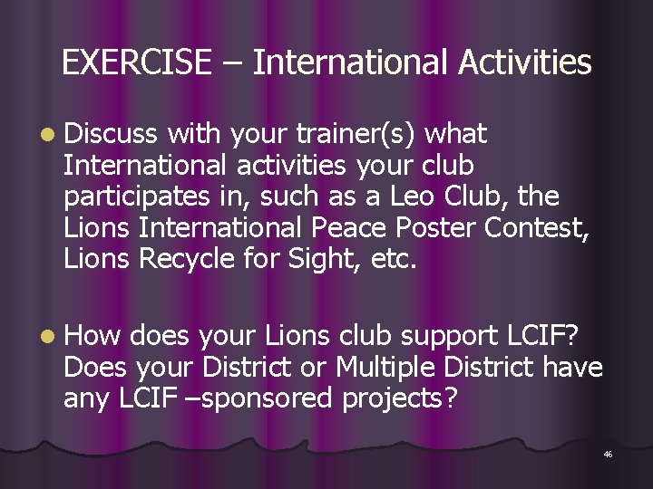 EXERCISE – International Activities l Discuss with your trainer(s) what International activities your club