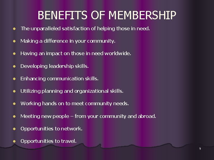 BENEFITS OF MEMBERSHIP l The unparalleled satisfaction of helping those in need. l Making