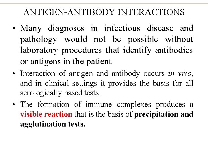 ANTIGEN-ANTIBODY INTERACTIONS • Many diagnoses in infectious disease and pathology would not be possible