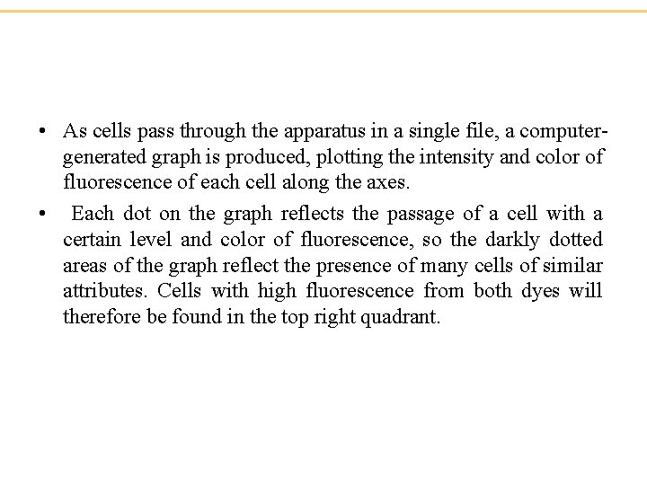  • As cells pass through the apparatus in a single file, a computergenerated