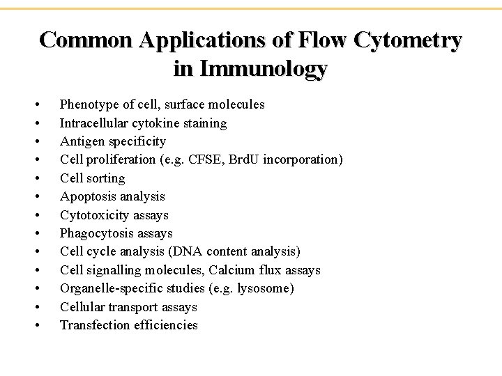 Common Applications of Flow Cytometry in Immunology • • • • Phenotype of cell,