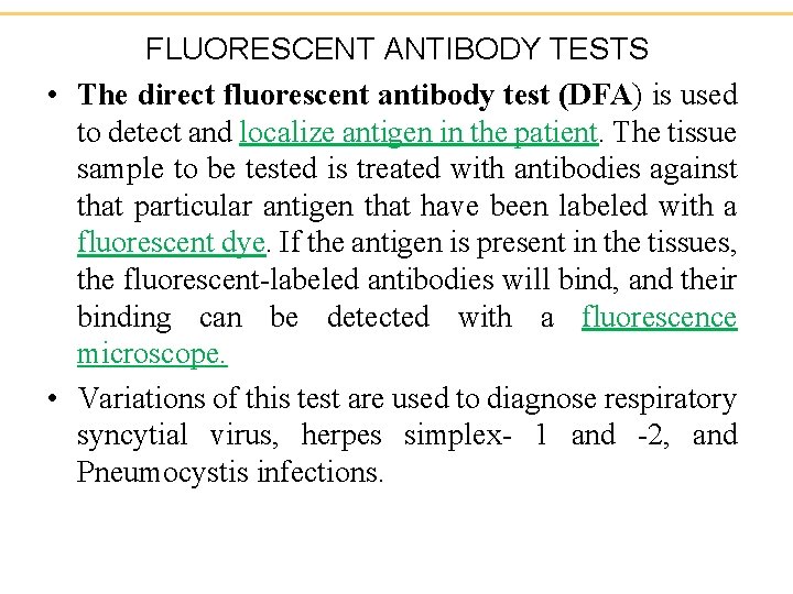 FLUORESCENT ANTIBODY TESTS • The direct fluorescent antibody test (DFA) is used to detect