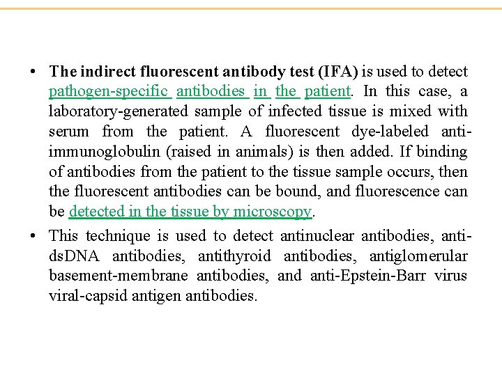  • The indirect fluorescent antibody test (IFA) is used to detect pathogen-specific antibodies