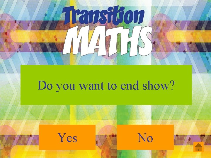Do you want to end show? Yes No 