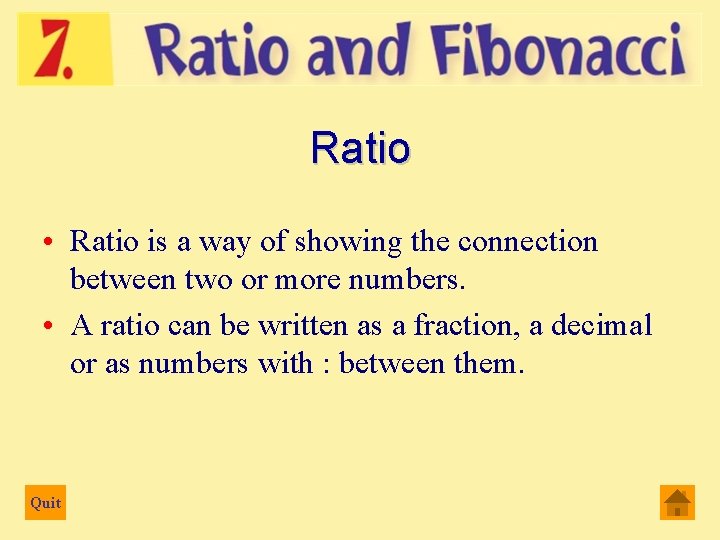 Ratio • Ratio is a way of showing the connection between two or more