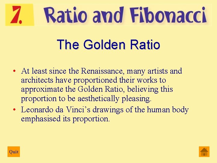 The Golden Ratio • At least since the Renaissance, many artists and architects have