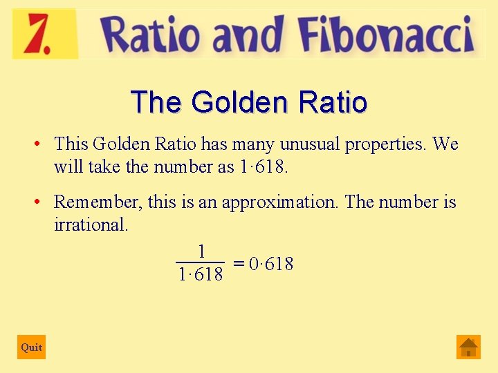 The Golden Ratio • This Golden Ratio has many unusual properties. We will take