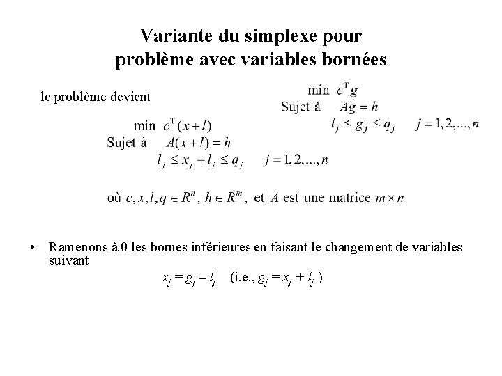 Variante du simplexe pour problème avec variables bornées le problème devient • Ramenons à