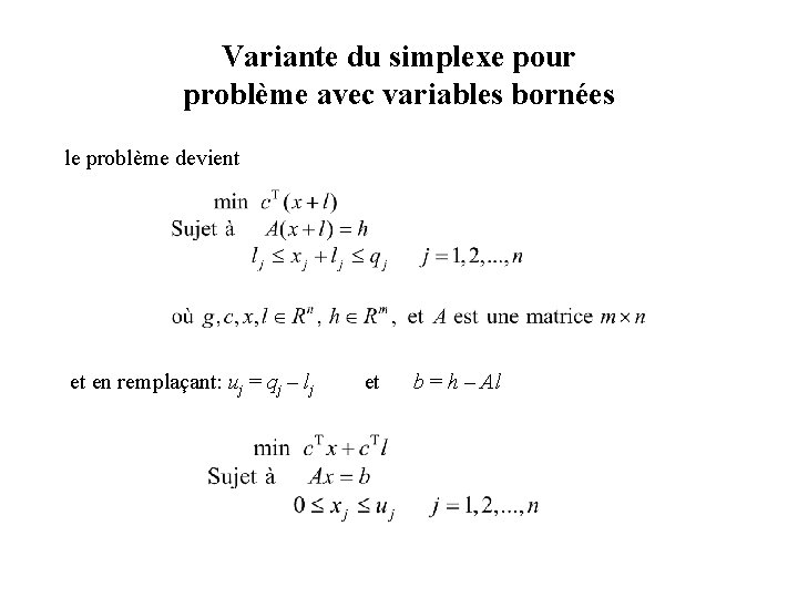 Variante du simplexe pour problème avec variables bornées le problème devient et en remplaçant: