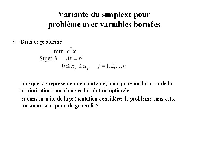 Variante du simplexe pour problème avec variables bornées • Dans ce problème puisque c.