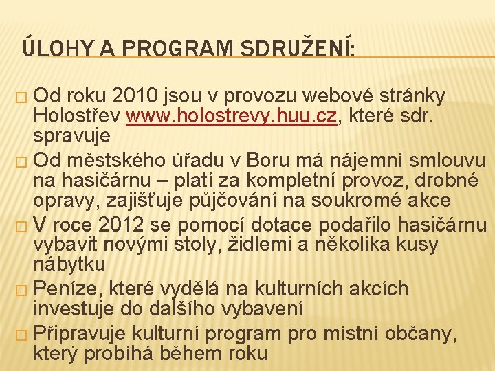 ÚLOHY A PROGRAM SDRUŽENÍ: � Od roku 2010 jsou v provozu webové stránky Holostřev
