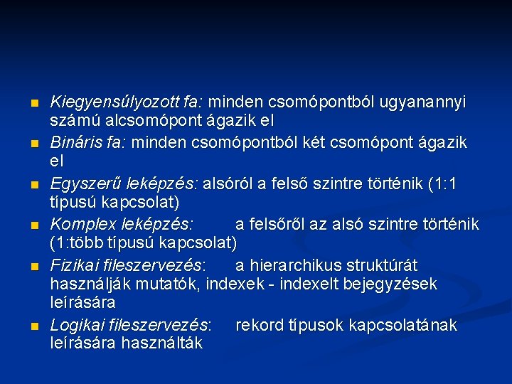 n n n Kiegyensúlyozott fa: minden csomópontból ugyanannyi számú alcsomópont ágazik el Bináris fa: