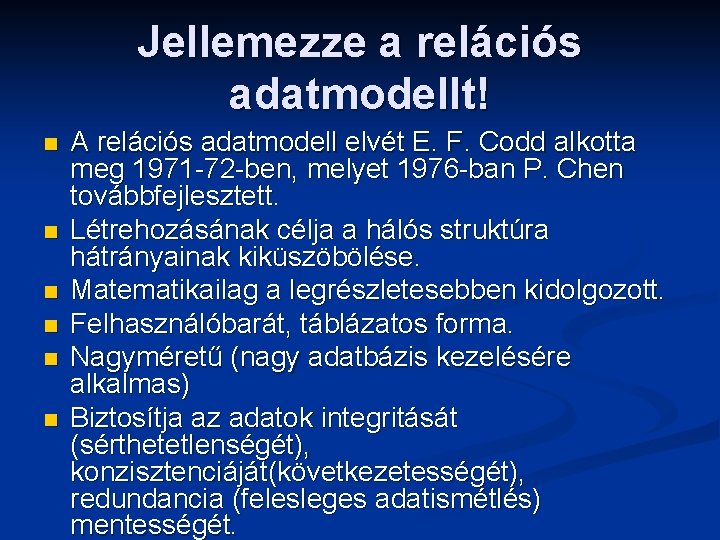 Jellemezze a relációs adatmodellt! n n n A relációs adatmodell elvét E. F. Codd