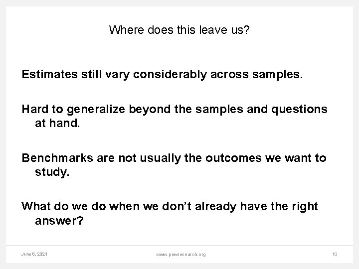 Where does this leave us? Estimates still vary considerably across samples. Hard to generalize
