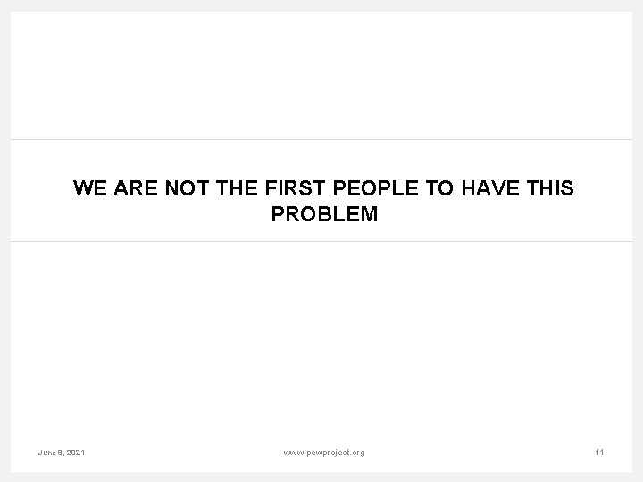 WE ARE NOT THE FIRST PEOPLE TO HAVE THIS PROBLEM June 8, 2021 www.