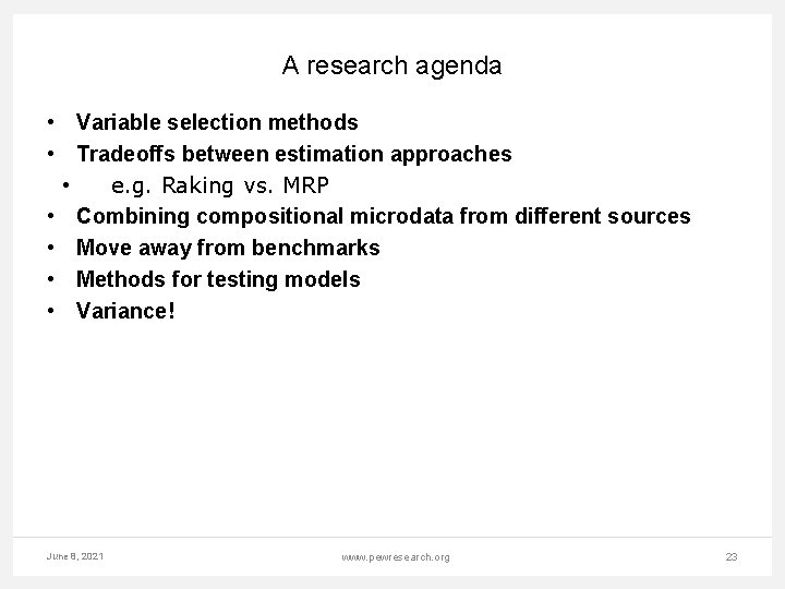 A research agenda • Variable selection methods • Tradeoffs between estimation approaches • e.