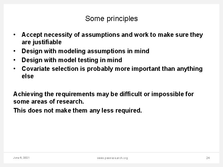 Some principles • Accept necessity of assumptions and work to make sure they are