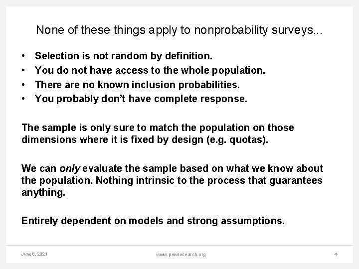 None of these things apply to nonprobability surveys. . . • • Selection is