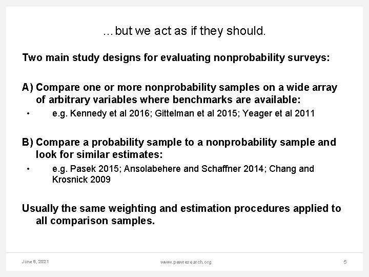 …but we act as if they should. Two main study designs for evaluating nonprobability