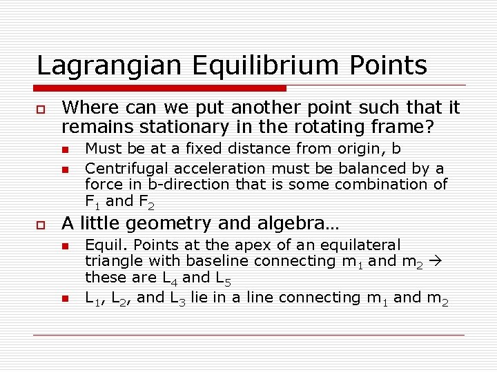 Lagrangian Equilibrium Points o Where can we put another point such that it remains