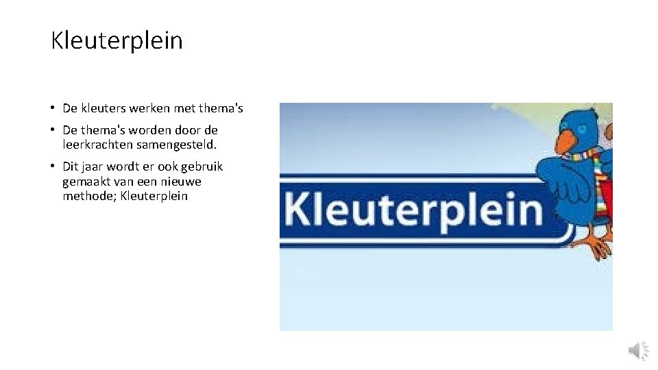 Kleuterplein • De kleuters werken met thema's • De thema's worden door de leerkrachten