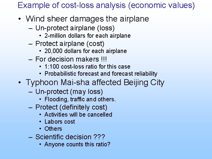 Example of cost-loss analysis (economic values) • Wind sheer damages the airplane – Un-protect