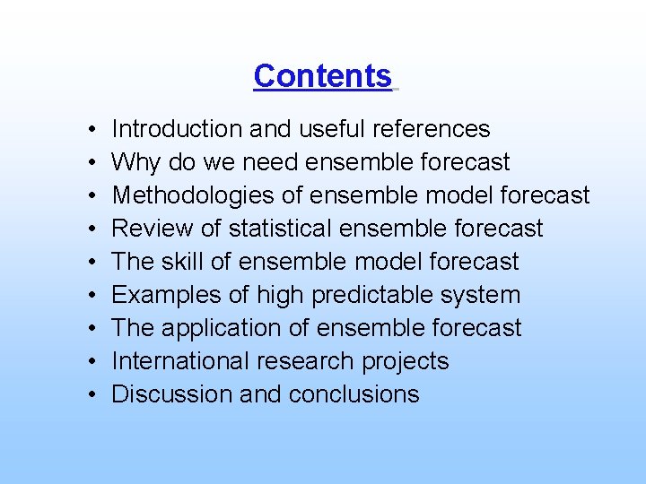 Contents • • • Introduction and useful references Why do we need ensemble forecast