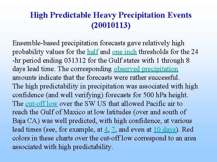 High Predictable Heavy Precipitation Events (20010113) Ensemble-based precipitation forecasts gave relatively high probability values