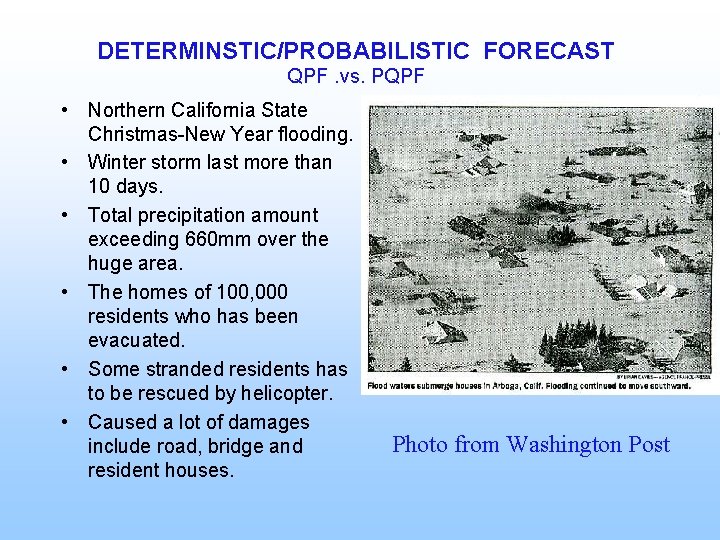 DETERMINSTIC/PROBABILISTIC FORECAST QPF. vs. PQPF • Northern California State Christmas-New Year flooding. • Winter