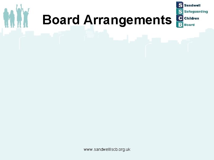 Board Arrangements www. sandwelllscb. org. uk 