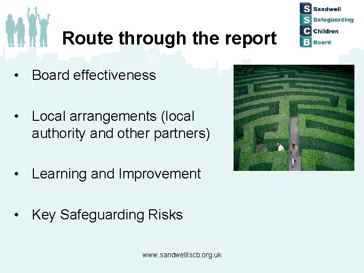 Route through the report • Board effectiveness • Local arrangements (local authority and other