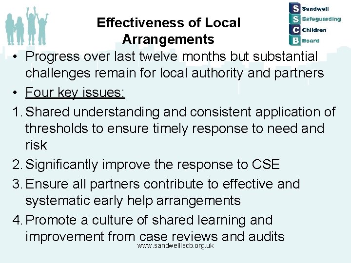 Effectiveness of Local Arrangements • Progress over last twelve months but substantial challenges remain