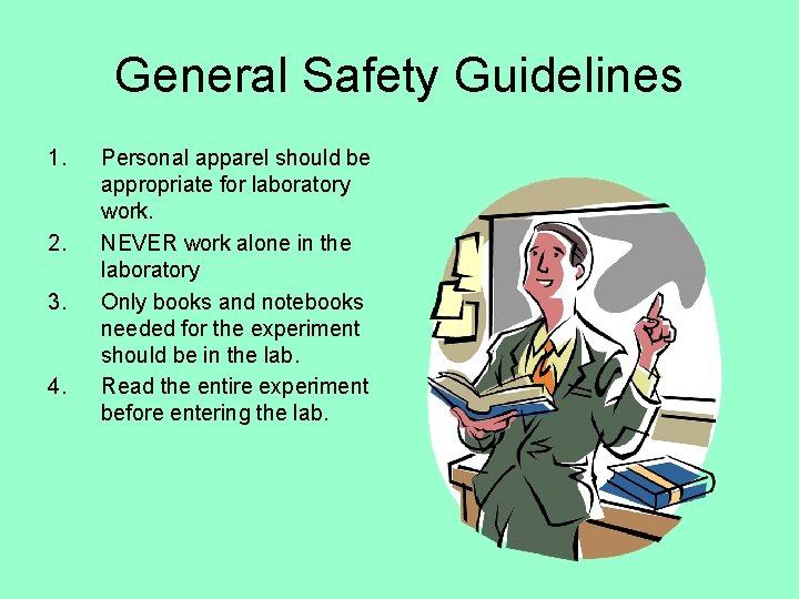 General Safety Guidelines 1. 2. 3. 4. Personal apparel should be appropriate for laboratory