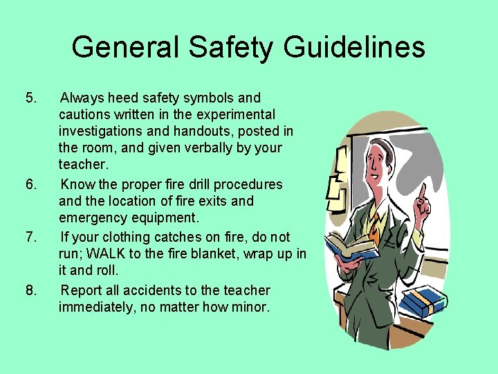 General Safety Guidelines 5. 6. 7. 8. Always heed safety symbols and cautions written