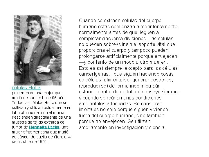 células He. La proceden de una mujer que murió de cáncer hace 56 años.