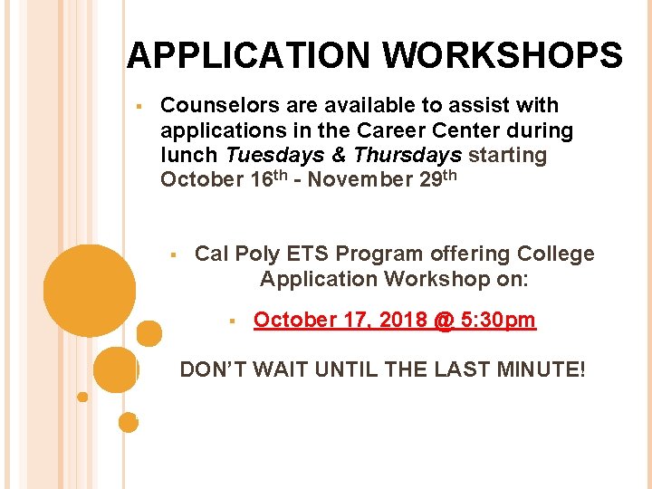 APPLICATION WORKSHOPS § Counselors are available to assist with applications in the Career Center