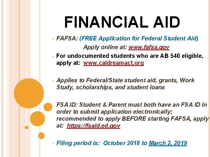FINANCIAL AID • FAFSA: (FREE Application for Federal Student Aid) Apply online at: www.