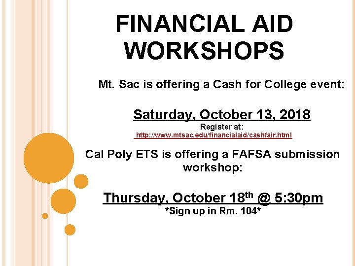 FINANCIAL AID WORKSHOPS • Mt. Sac is offering a Cash for College event: •